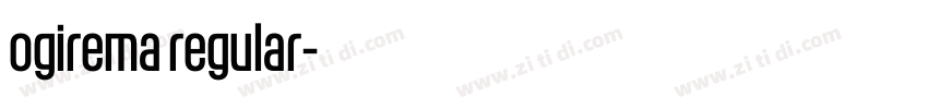 ogirema regular字体转换